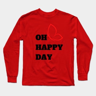 Oh Happy Day Long Sleeve T-Shirt